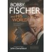 John Donaldson : BOBBY FISCHER AND HIS WORLD